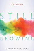 Still Growing: The Creative Self in Older Adulthood - Paperback