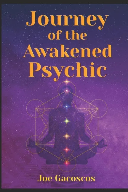 Journey of the Awakened Psychic: A Guide for the Gifted - Paperback