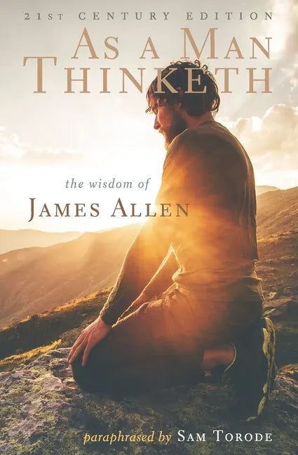 As a Man Thinketh: 21st Century Edition (The Wisdom of James Allen) - Paperback