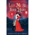 Let Me Be Your Hero - Paperback