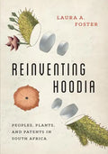 Reinventing Hoodia: Peoples, Plants, and Patents in South Africa - Paperback