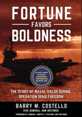 Fortune Favors Boldness: The Story of Naval Valor During Operation Iraqi Freedom - Hardcover