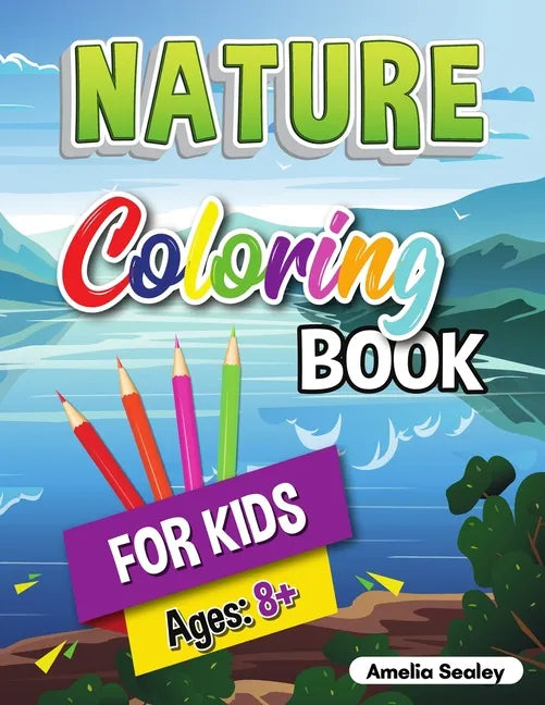 Coloring Book for Kids Cute Nature: Nature Activity Book for Kids Ages 8-12 - Paperback