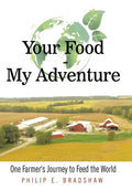 Your Food - My Adventure: One Farmer's Journey to Feed the World - Hardcover