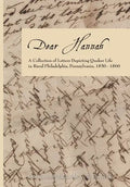 Dear Hannah: A Collection of Letters Depicting Quaker Life in Rural Philadelphia, Pennsylvania, 1850-1860 - Hardcover