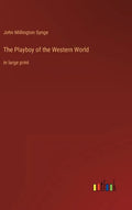 The Playboy of the Western World: in large print - Hardcover