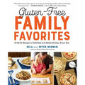 Gluten-Free Family Favorites: The 75 Go-To Recipes You Need to Feed Kids and Adults All Day, Every Day - Paperback