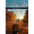 The Fast Gun's Niece: AKA Fire Top - Paperback