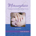 Metamorphosis, Creating Consciousness Through Touch - Paperback