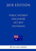 Public Interest Disclosure Act 2013 (Australia) (2018 Edition) - Paperback