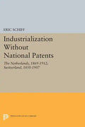 Industrialization Without National Patents: The Netherlands, 1869-1912; Switzerland, 1850-1907 - Paperback