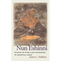 Letters of the Nun Eshinni: Images of Pure Land Buddhism in Medieval Japan - Hardcover