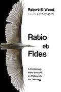 Ratio Et Fides: A Preliminary Intro-Duction to Philosophy for Theology - Hardcover