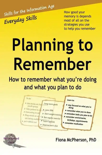 Planning to Remember: How to remember what you're doing and what you plan to do - Paperback