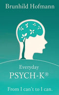 Everyday PSYCH-K(R): From I can't to I can - Paperback