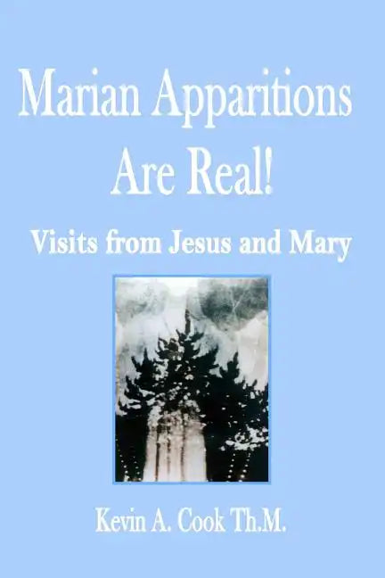 Marian Apparitions are Real: Visits of Jesus and Mary - Paperback