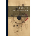 The Young Geometrician; Or, Practical Geometry Without Compasses - Paperback