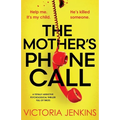 The Mother's Phone Call: A totally addictive psychological thriller full of twists - Paperback