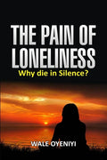 The Pain of Loneliness: Why Die in Silence? - Paperback