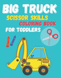Big Truck Scissor Skills Coloring Book For Toddlers - Paperback