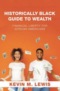 Historically Black Guide to Wealth: Financial Liberty for African Americans - Paperback