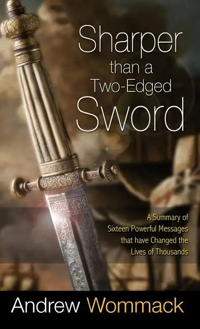 Sharper Than a Two-Edged Sword: A Summary of Sixteen Powerful Messages That Have Changed the Lives of Thousands - Hardcover