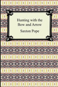 Hunting with the Bow and Arrow - Paperback