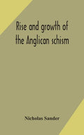 Rise and growth of the Anglican schism - Hardcover