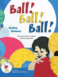 Ball! Ball! Ball!: A picture book to inspire sensory awareness - Hardcover