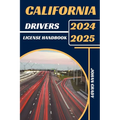 California Drivers License Handbook 2024-2025: Master The Rules, Master The Road: Your Ultimate Guide To Navigating California's Roads. - Paperback