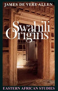 Swahili Origins: Swahili Culture and the Shungwaya Phenomenon - Paperback