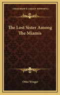 The Lost Sister Among the Miamis - Hardcover