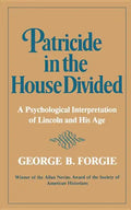 Patricide in the House Divided: A Psychological Interpretation of Lincoln and His Age - Paperback