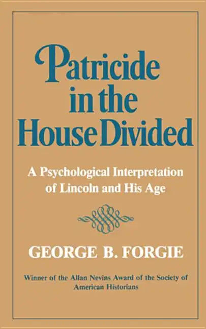Patricide in the House Divided: A Psychological Interpretation of Lincoln and His Age - Paperback