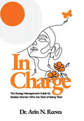 In Charge: The Energy Management Guide for Badass Women Who are Tired of Being Tired - Hardcover