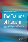 The Trauma of Racism: Exploring the Systems and People Fear Built - Hardcover