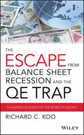 The Escape from Balance Sheet Recession and the Qe Trap: A Hazardous Road for the World Economy - Hardcover
