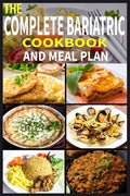 The Complete Bariatric Cookbook and Meal Plan: +100 Simple and Tasty Recipes for Lifelong Health - Paperback