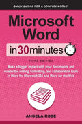Microsoft Word In 30 Minutes: Make a bigger impact with your documents and master the writing, formatting, and collaboration tools in Word for Microso - Paperback