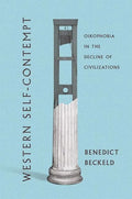 Western Self-Contempt: Oikophobia in the Decline of Civilizations - Hardcover