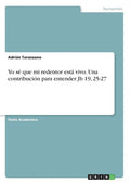Yo sé que mi redentor está vivo. Una contribución para entender Jb 19, 25-27 - Paperback