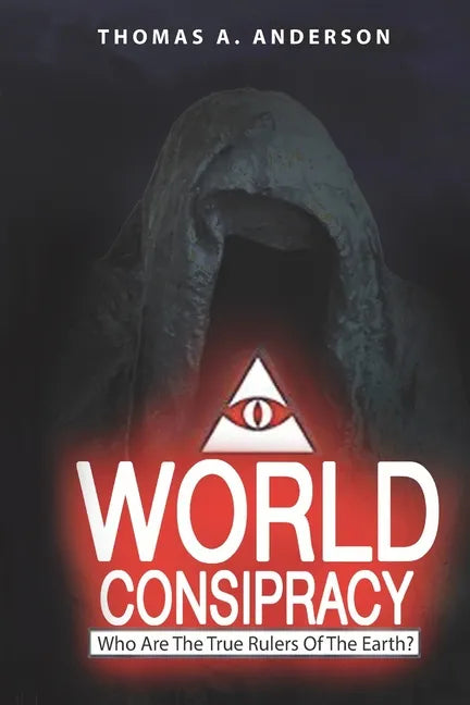 World Conspiracy: Who Are The True Rulers Of Planet Earth? - Paperback