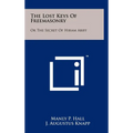 The Lost Keys Of Freemasonry: Or The Secret Of Hiram Abiff - Hardcover