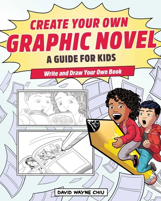 Create Your Own Graphic Novel: A Guide for Kids: Write and Draw Your Own Book - Paperback