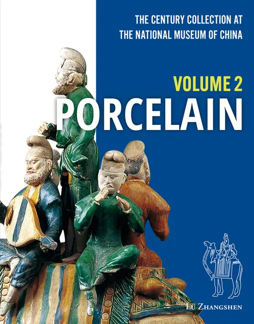 The Century Collection at the National Museum of China: Volume 2: Porcelain - Hardcover