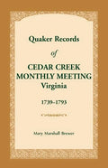Quaker Records of Cedar Creek Monthly Meeting: Virginia, 1739-1793 - Paperback