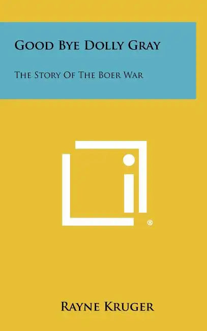 Good Bye Dolly Gray: The Story Of The Boer War - Hardcover