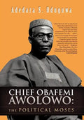Chief Obafemi Awolowo: The Political Moses - Hardcover