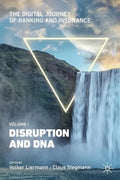 The Digital Journey of Banking and Insurance, Volume I: Disruption and DNA - Paperback