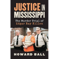 Justice in Mississippi: The Murder Trial of Edgar Ray Killen - Hardcover